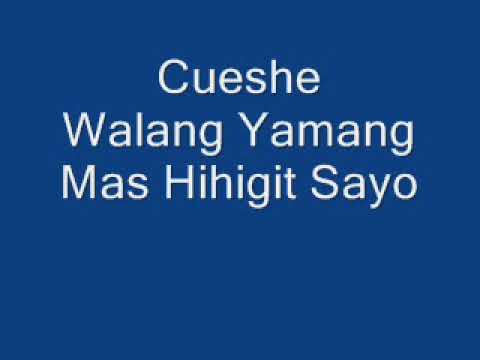 walang yamang mas hihigit sayo by cueshe free mp3 walang yamang mas hihigit sayo by cueshe free mp3